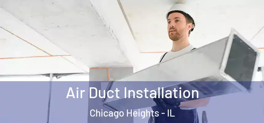  Air Duct Installation Chicago Heights - IL