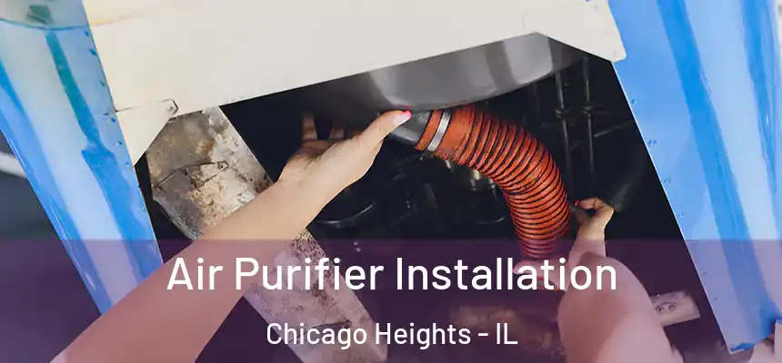  Air Purifier Installation Chicago Heights - IL
