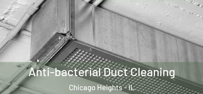  Anti-bacterial Duct Cleaning Chicago Heights - IL