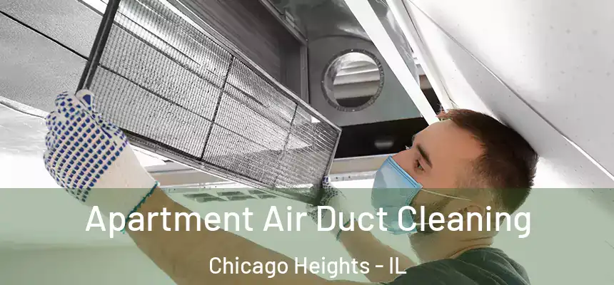 Apartment Air Duct Cleaning Chicago Heights - IL