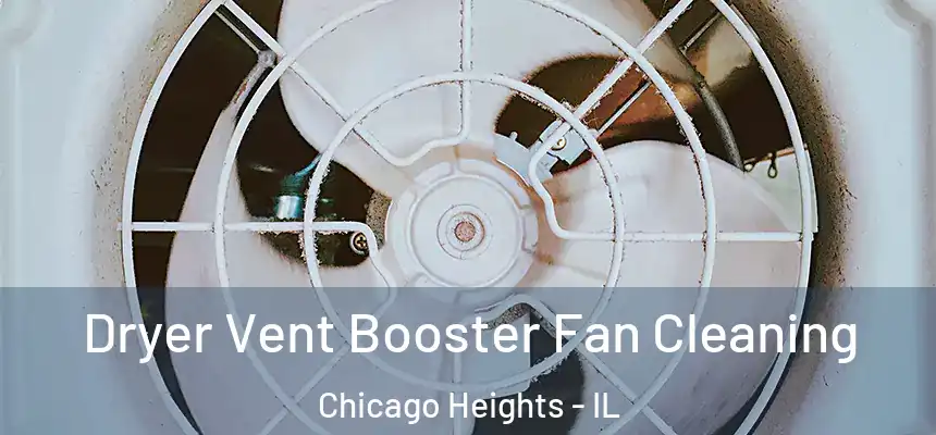 Dryer Vent Booster Fan Cleaning Chicago Heights - IL