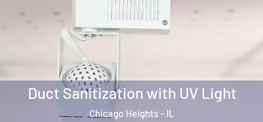  Duct Sanitization with UV Light Chicago Heights - IL
