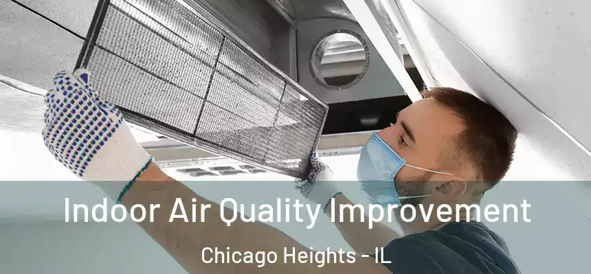  Indoor Air Quality Improvement Chicago Heights - IL