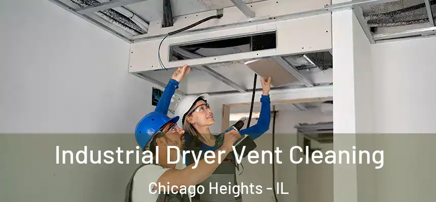  Industrial Dryer Vent Cleaning Chicago Heights - IL