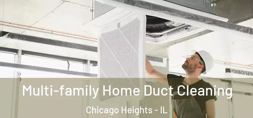 Multi-family Home Duct Cleaning Chicago Heights - IL