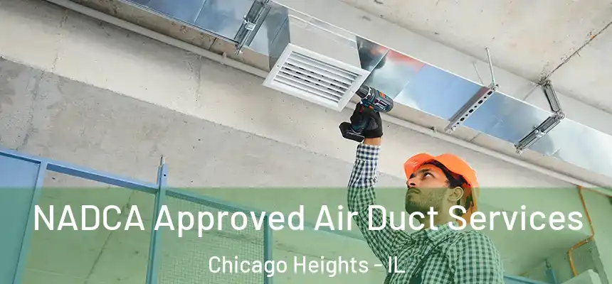  NADCA Approved Air Duct Services Chicago Heights - IL