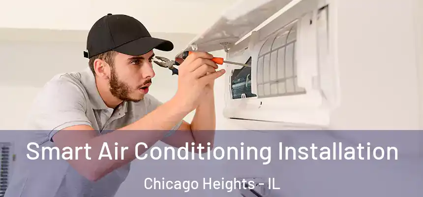  Smart Air Conditioning Installation Chicago Heights - IL