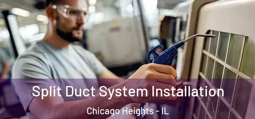  Split Duct System Installation Chicago Heights - IL