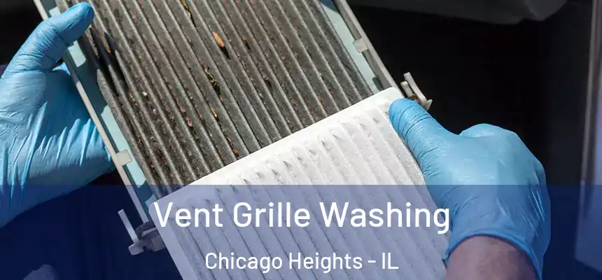 Vent Grille Washing Chicago Heights - IL
