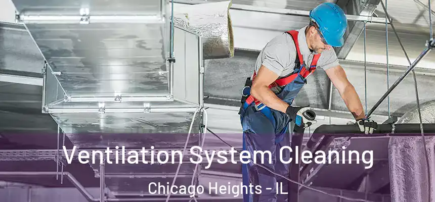 Ventilation System Cleaning Chicago Heights - IL